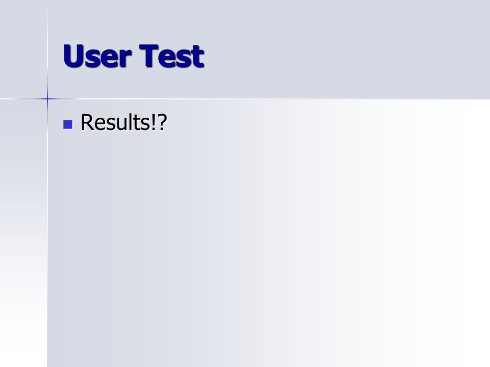 User Test Results! Results!