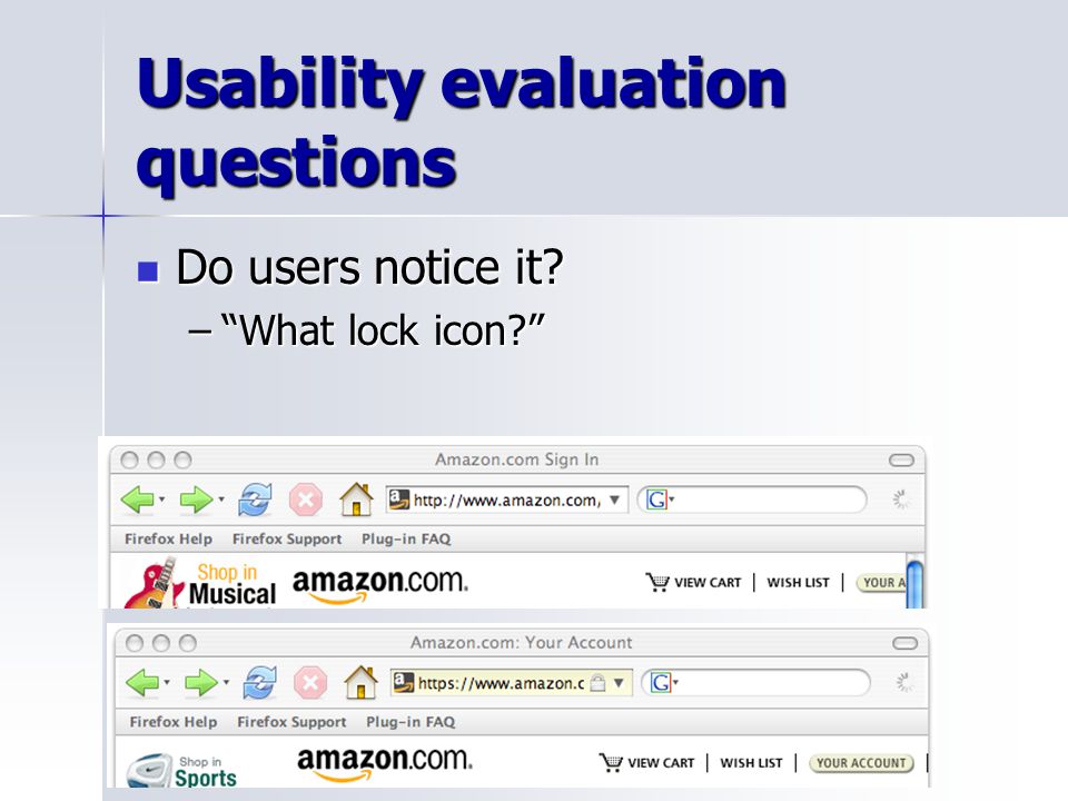 Usability evaluation questions Do users notice it Do users notice it – What lock icon
