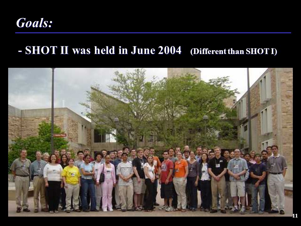 11 Goals: - SHOT II was held in June 2004 (Different than SHOT I)