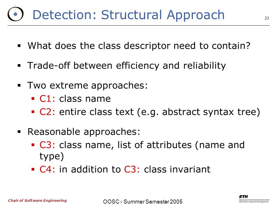 Chair of Software Engineering OOSC - Summer Semester Detection: Structural Approach  What does the class descriptor need to contain.