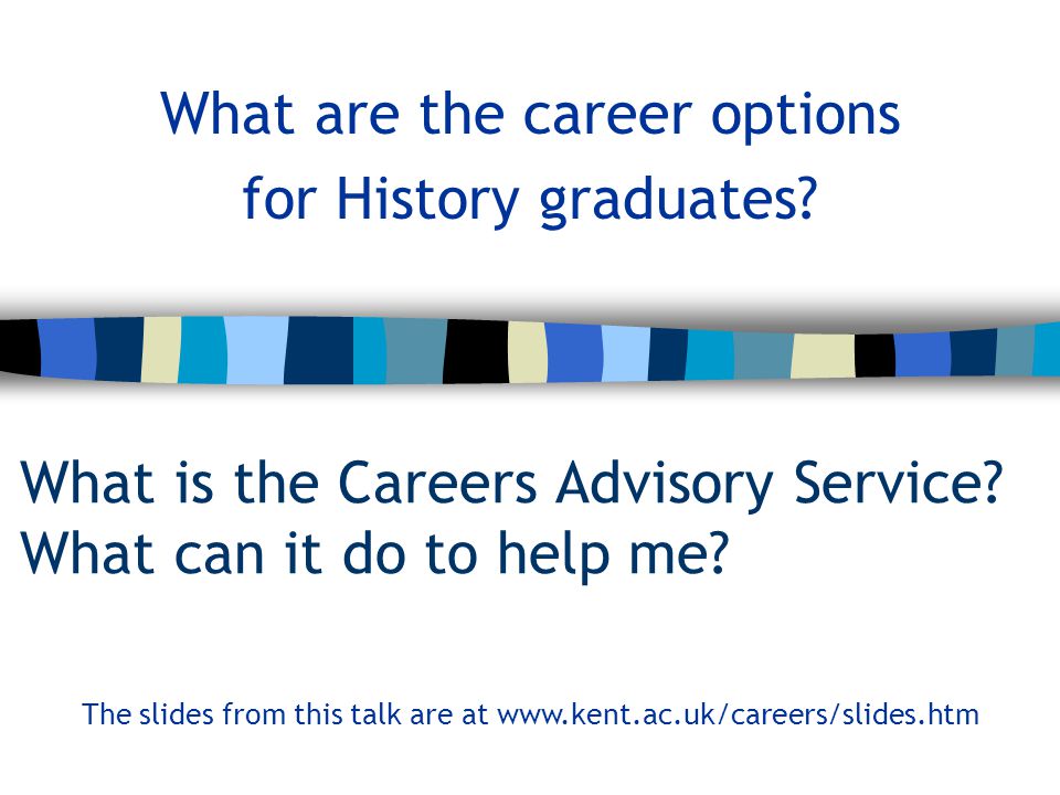 What is the Careers Advisory Service. What can it do to help me.