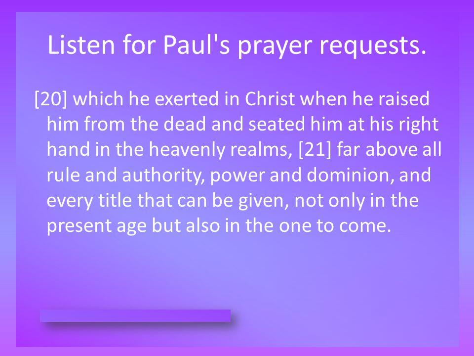 Listen for Paul s prayer requests.
