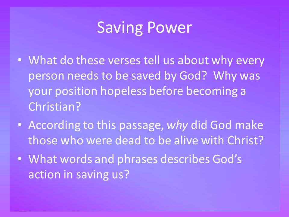 Saving Power What do these verses tell us about why every person needs to be saved by God.