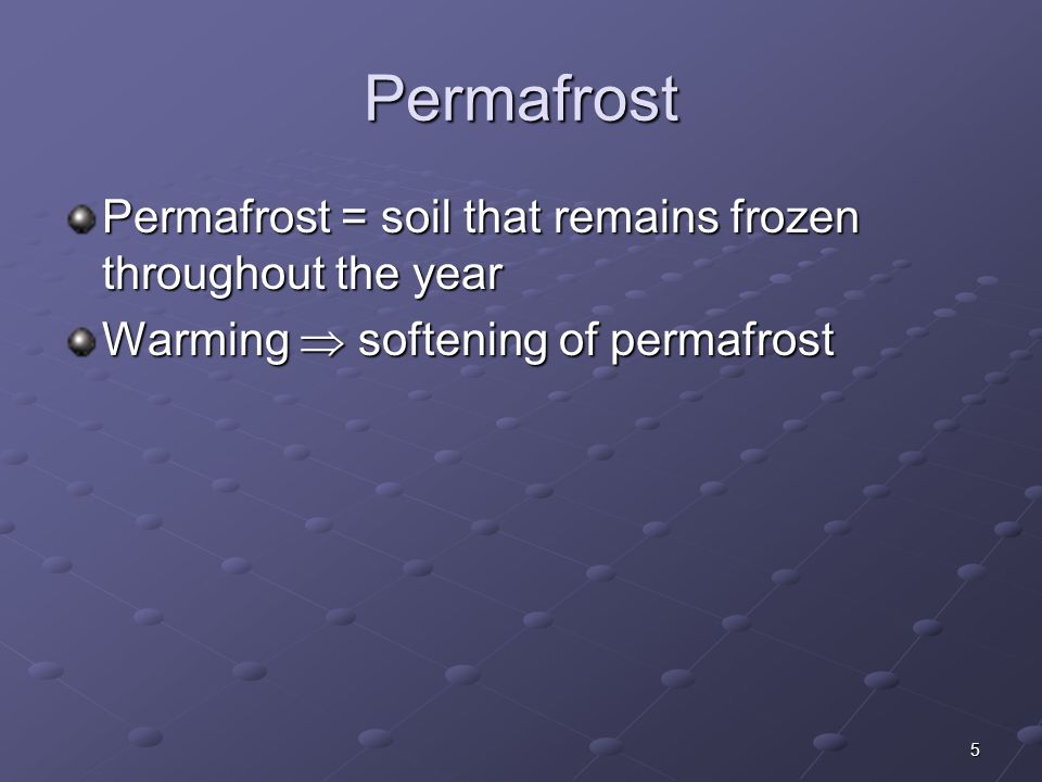 5 Permafrost Permafrost = soil that remains frozen throughout the year Warming  softening of permafrost