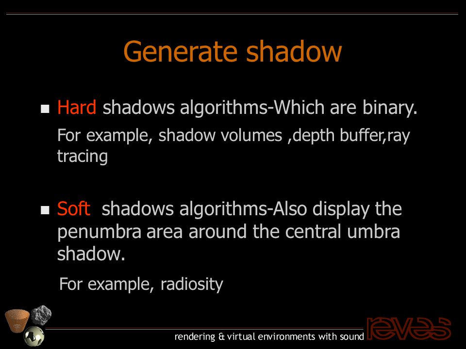 Generate shadow n Hard shadows algorithms-Which are binary.