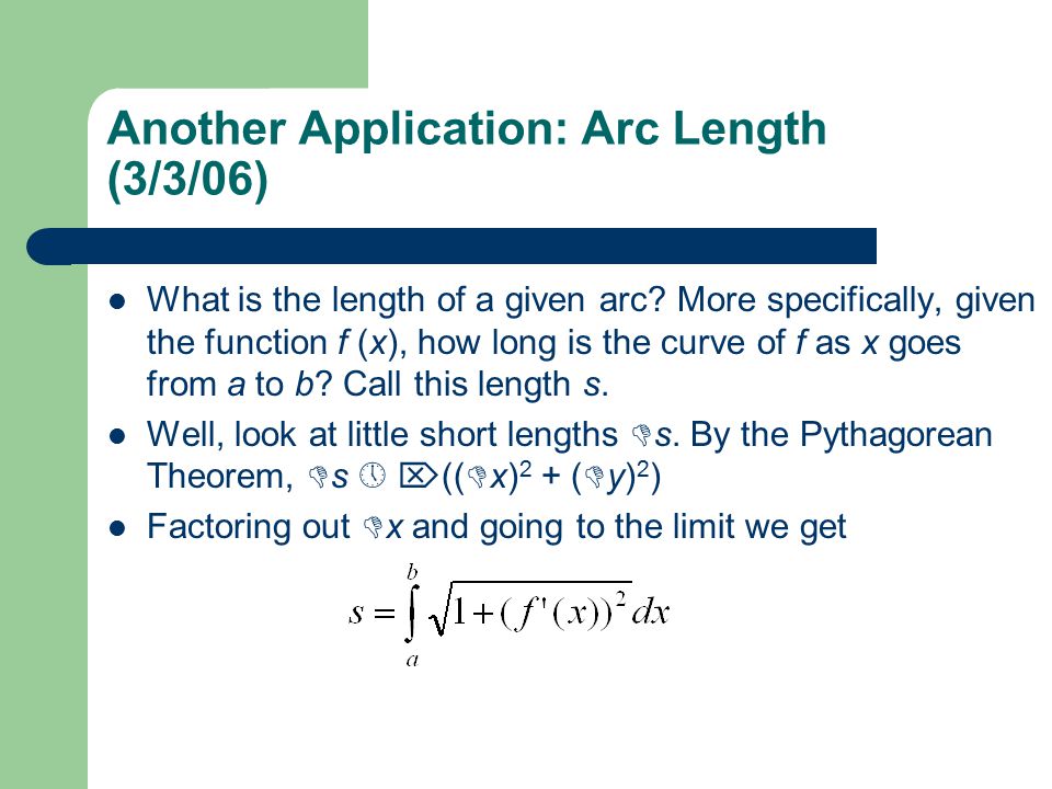 Another Application: Arc Length (3/3/06) What is the length of a given arc.