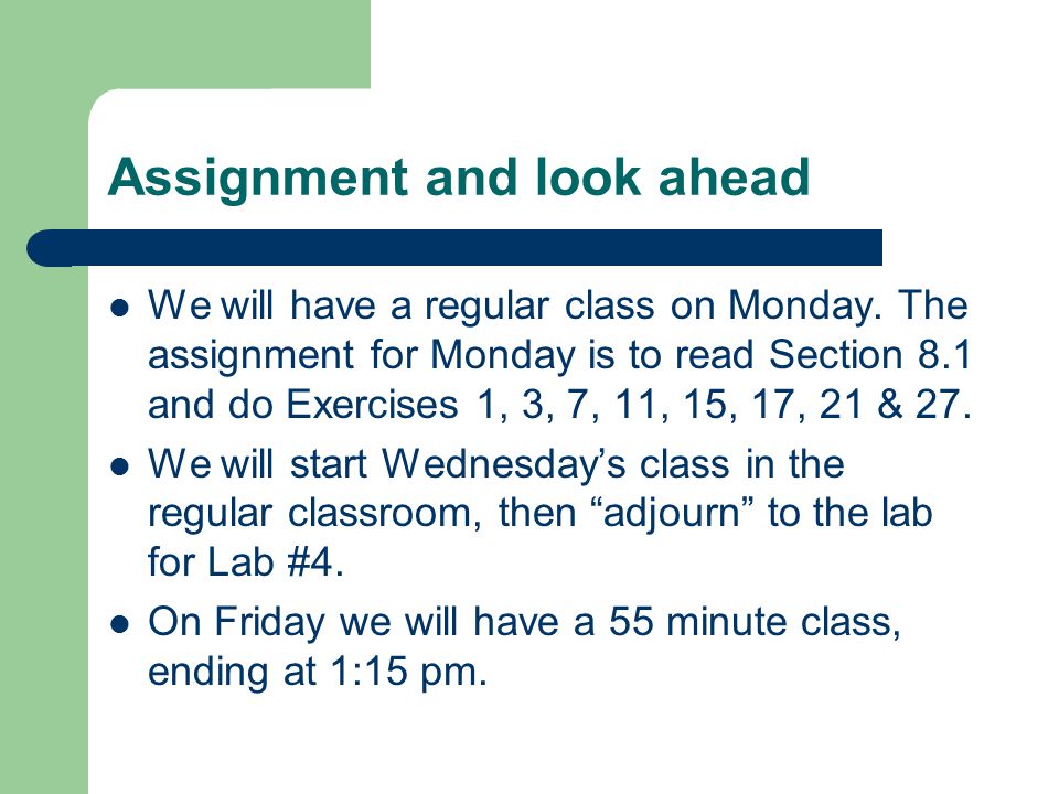 Assignment and look ahead We will have a regular class on Monday.