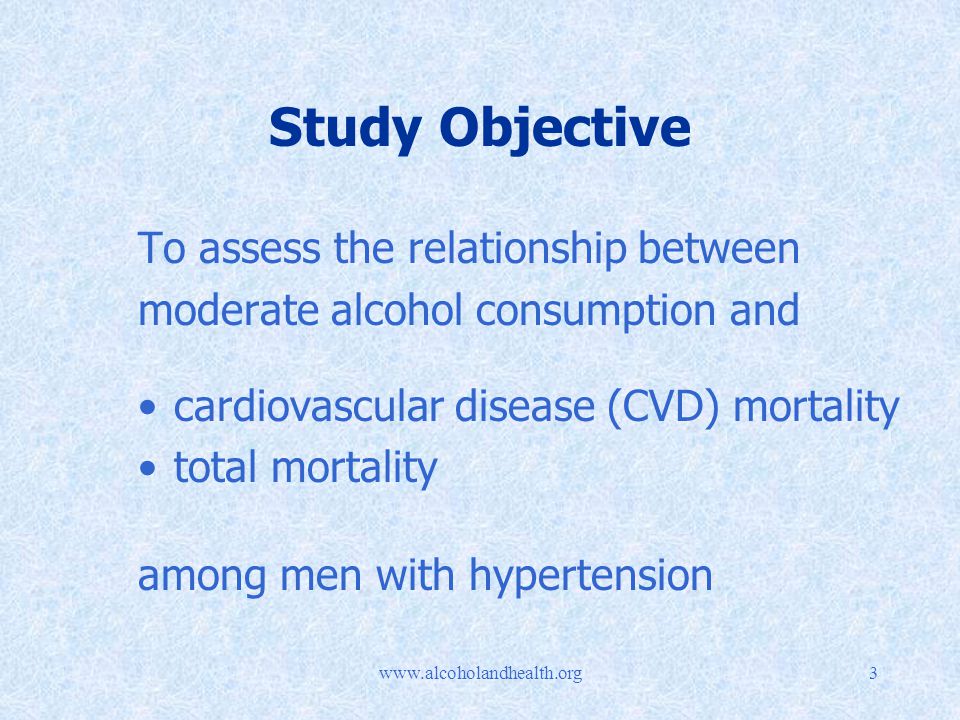 Study Objective To assess the relationship between moderate alcohol consumption and cardiovascular disease (CVD) mortality total mortality among men with hypertension