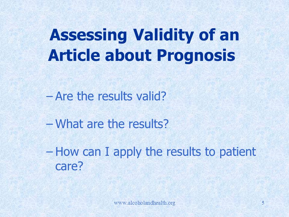 Assessing Validity of an Article about Prognosis –Are the results valid.