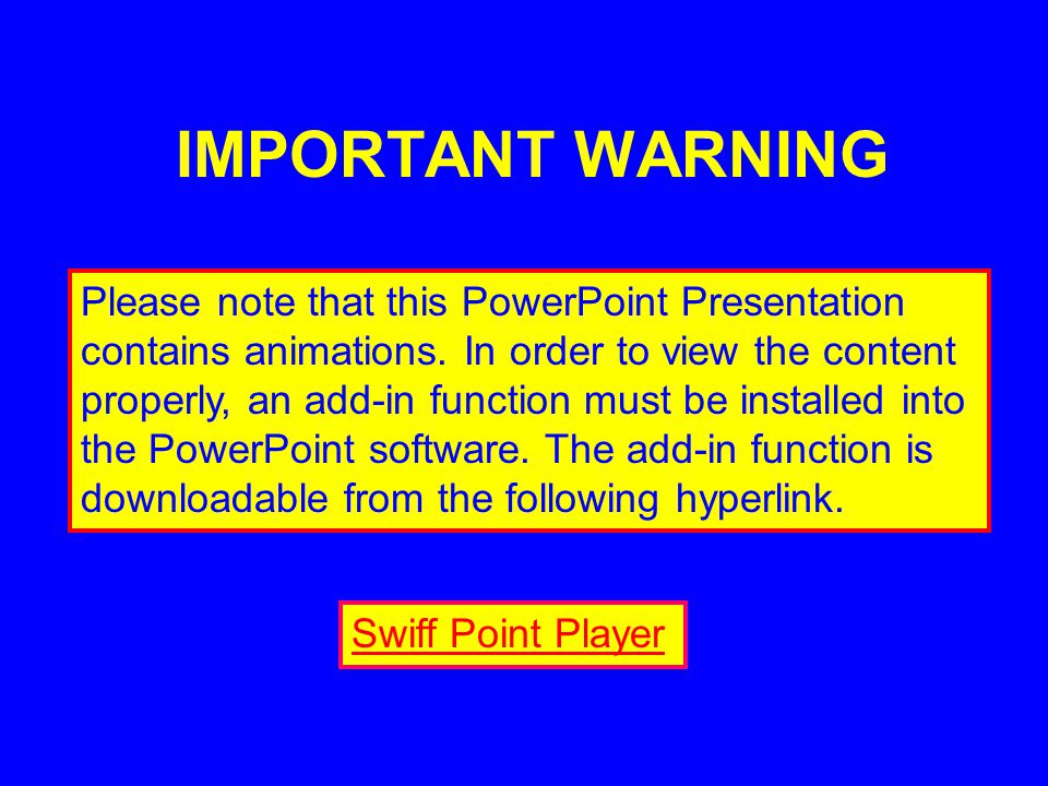 IMPORTANT WARNING Please note that this PowerPoint Presentation contains animations.