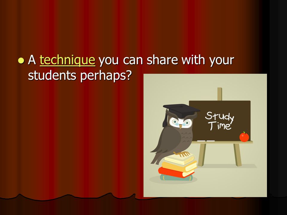 A technique you can share with your students perhaps.