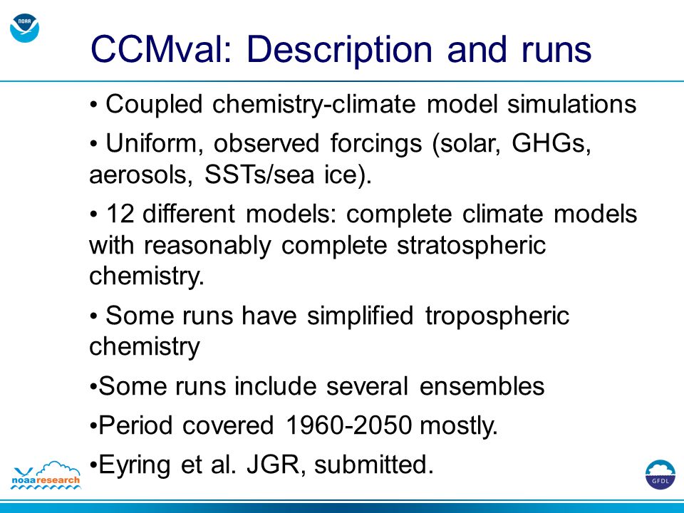 Coupled chemistry-climate model simulations Uniform, observed forcings (solar, GHGs, aerosols, SSTs/sea ice).