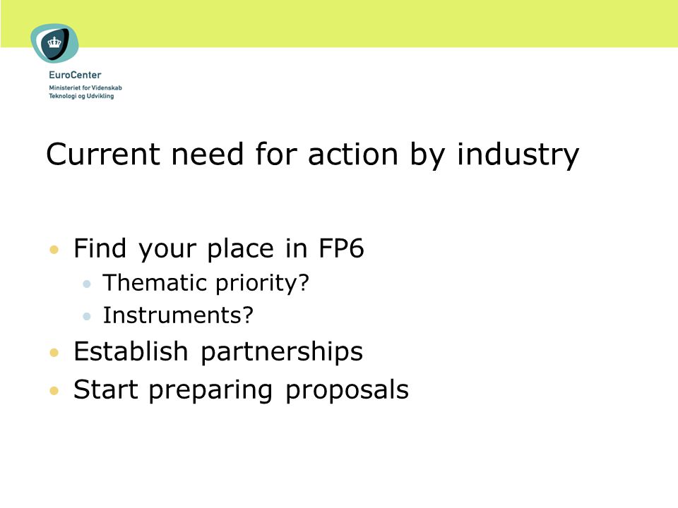 Current need for action by industry Find your place in FP6 Thematic priority.