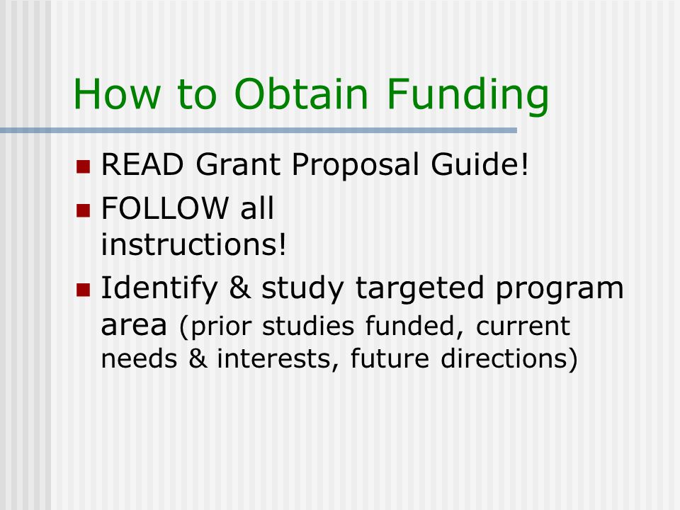 How to Obtain Funding READ Grant Proposal Guide. FOLLOW all instructions.