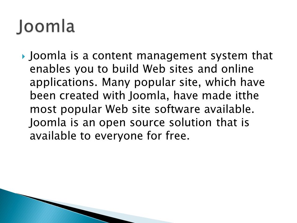  Joomla is a content management system that enables you to build Web sites and online applications.