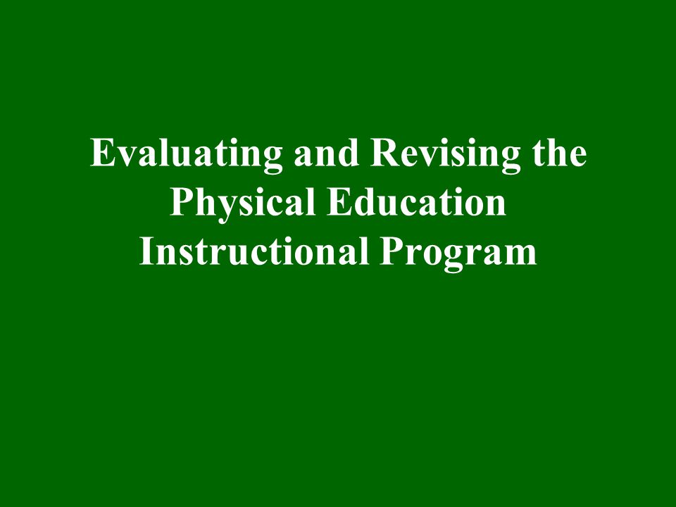 Evaluating and Revising the Physical Education Instructional Program