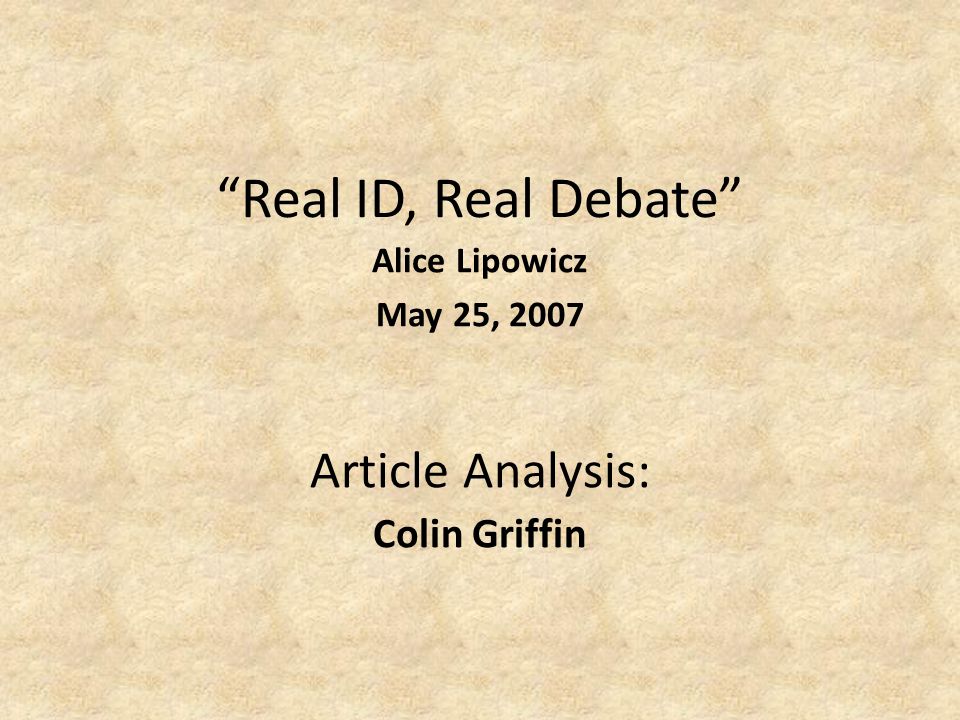 Real ID, Real Debate Alice Lipowicz May 25, 2007 Colin Griffin Article Analysis:
