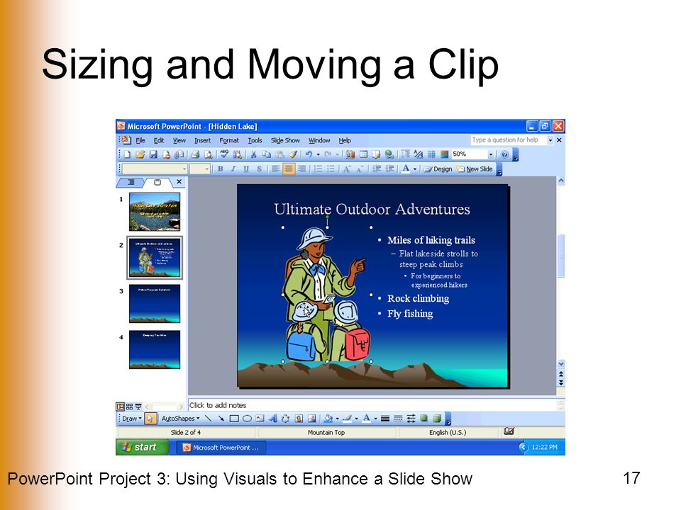 PowerPoint Project 3: Using Visuals to Enhance a Slide Show 17 Sizing and Moving a Clip