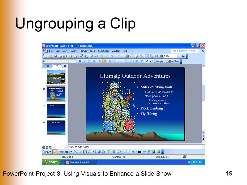 PowerPoint Project 3: Using Visuals to Enhance a Slide Show 19 Ungrouping a Clip