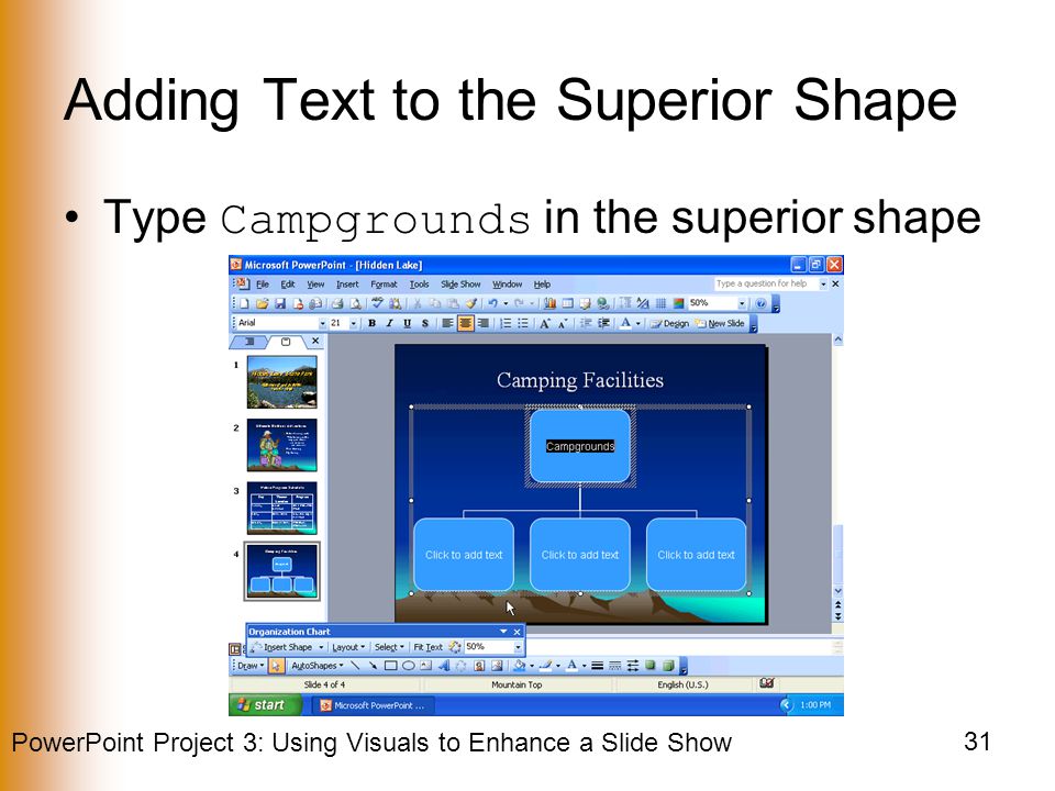 PowerPoint Project 3: Using Visuals to Enhance a Slide Show 31 Adding Text to the Superior Shape Type Campgrounds in the superior shape