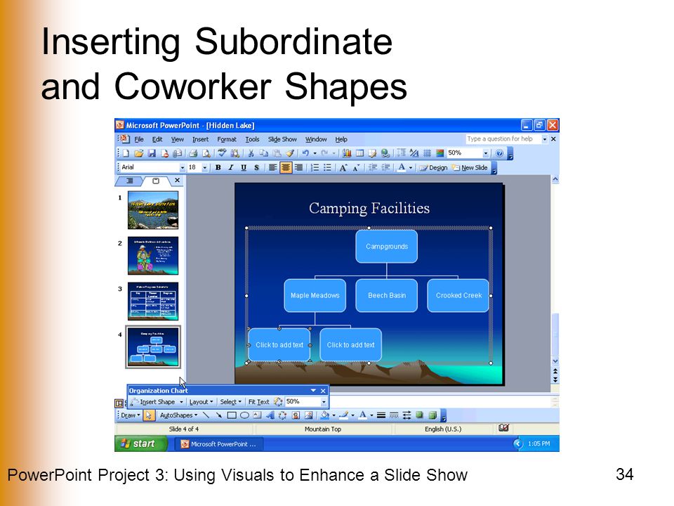 PowerPoint Project 3: Using Visuals to Enhance a Slide Show 34 Inserting Subordinate and Coworker Shapes