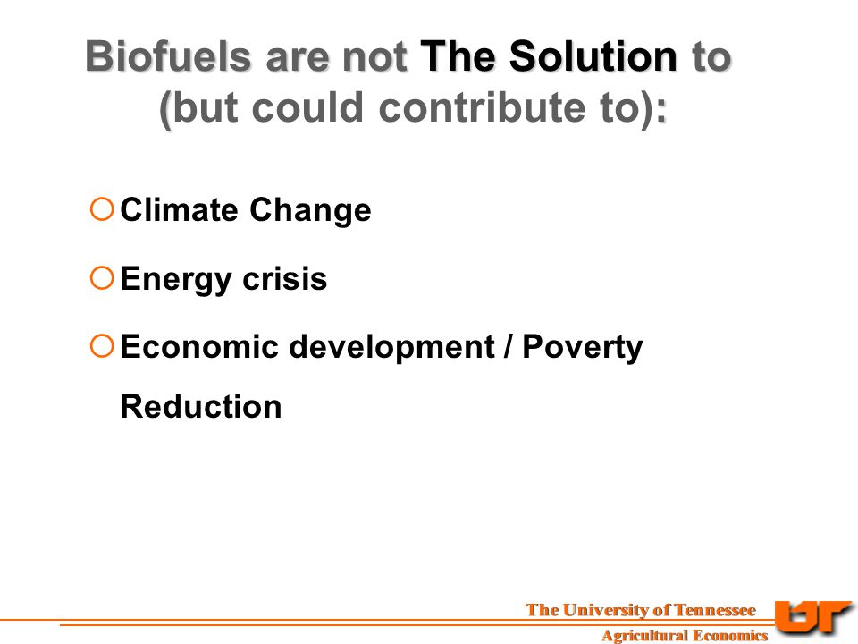 Biofuels are not The Solution to (: Biofuels are not The Solution to (but could contribute to):  Climate Change  Energy crisis  Economic development / Poverty Reduction