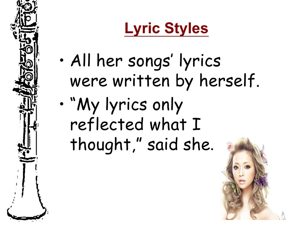 Lyric Styles All her songs’ lyrics were written by herself.