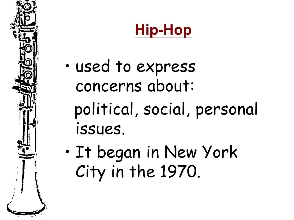 Hip-Hop used to express concerns about: political, social, personal issues.