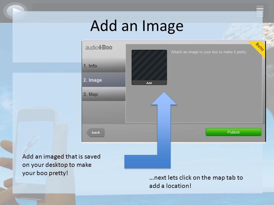 Add an Image Add an imaged that is saved on your desktop to make your boo pretty.