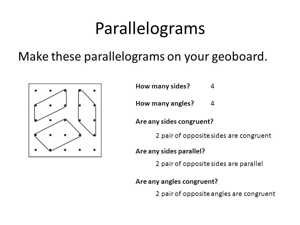 Parallelograms Make these parallelograms on your geoboard.