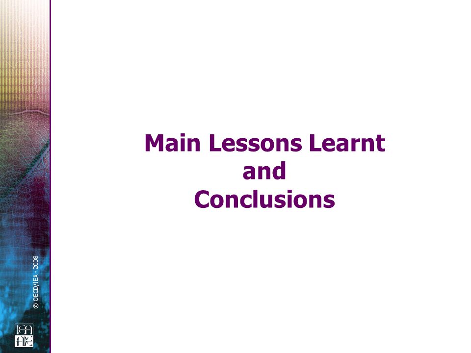 © OECD/IEA Main Lessons Learnt and Conclusions