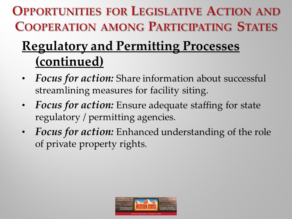 Regulatory and Permitting Processes (continued) Focus for action: Share information about successful streamlining measures for facility siting.