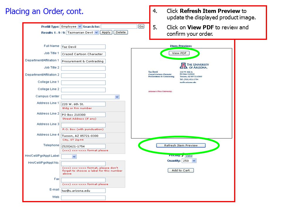 Placing an Order, cont. 4.Click Refresh Item Preview to update the displayed product image.