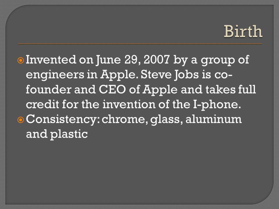  Invented on June 29, 2007 by a group of engineers in Apple.