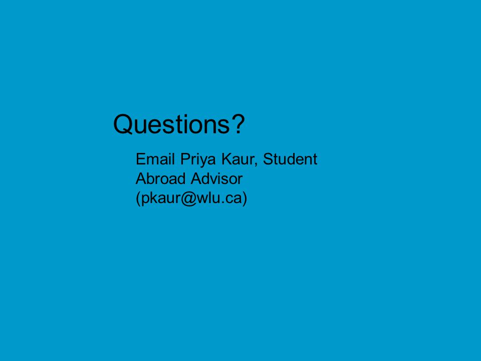 Questions  Priya Kaur, Student Abroad Advisor