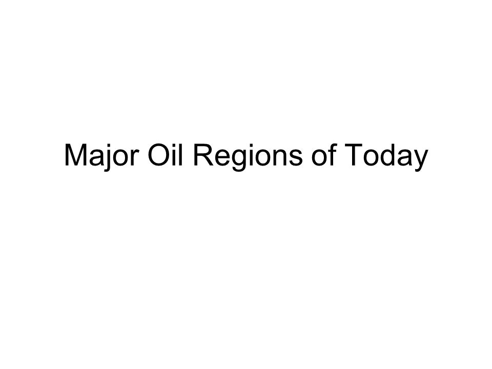 Major Oil Regions of Today