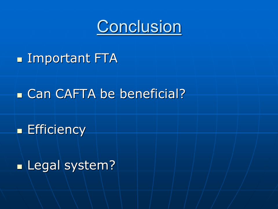 Conclusion Important FTA Important FTA Can CAFTA be beneficial.