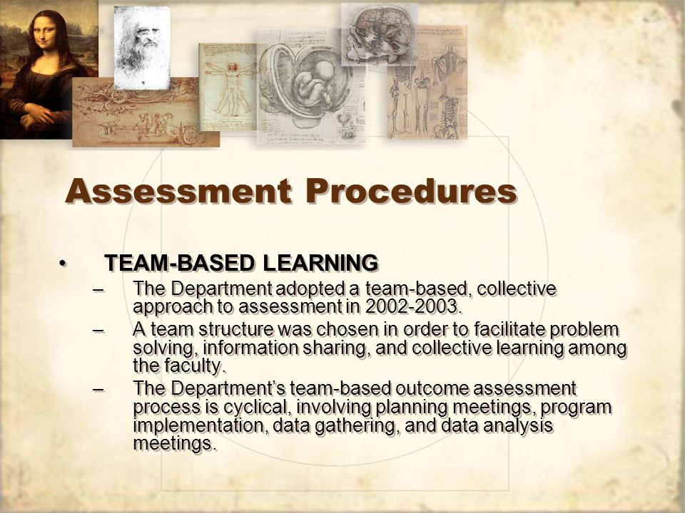Assessment Procedures TEAM-BASED LEARNING –The Department adopted a team-based, collective approach to assessment in