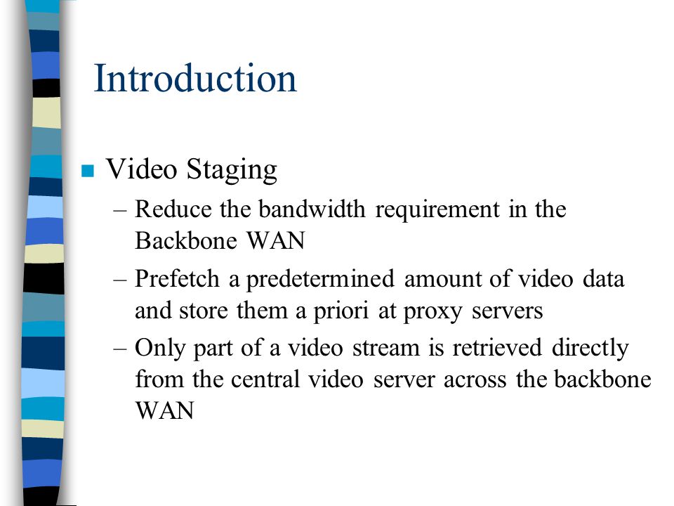 Video Staging: A Proxy-Server-Based Approach to End-to-End Video Delivery  over Wide-Area Networks Zhi-Li Zhang, Yuewei Wang, David H. C. Du, Dongli  Su. - ppt download