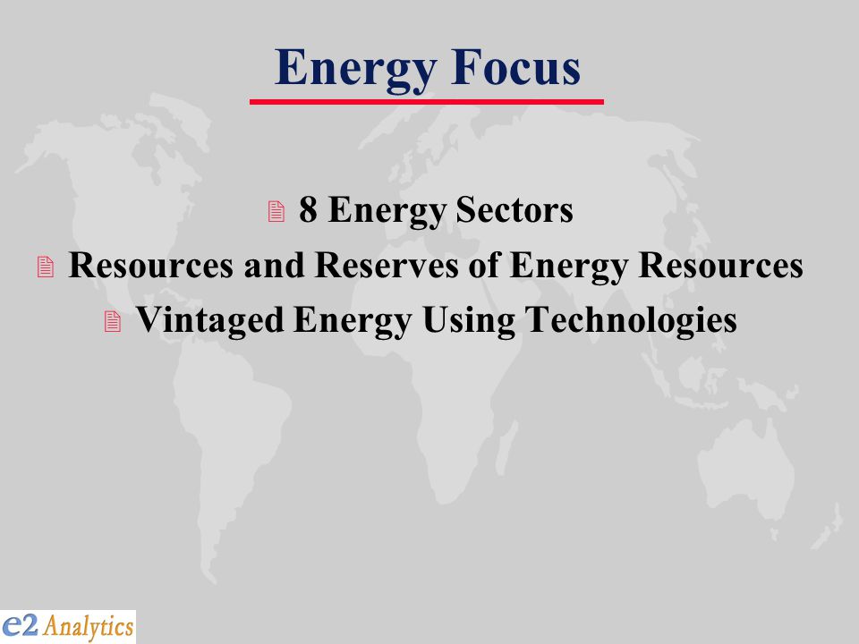 Energy Focus 2 8 Energy Sectors 2 Resources and Reserves of Energy Resources 2 Vintaged Energy Using Technologies