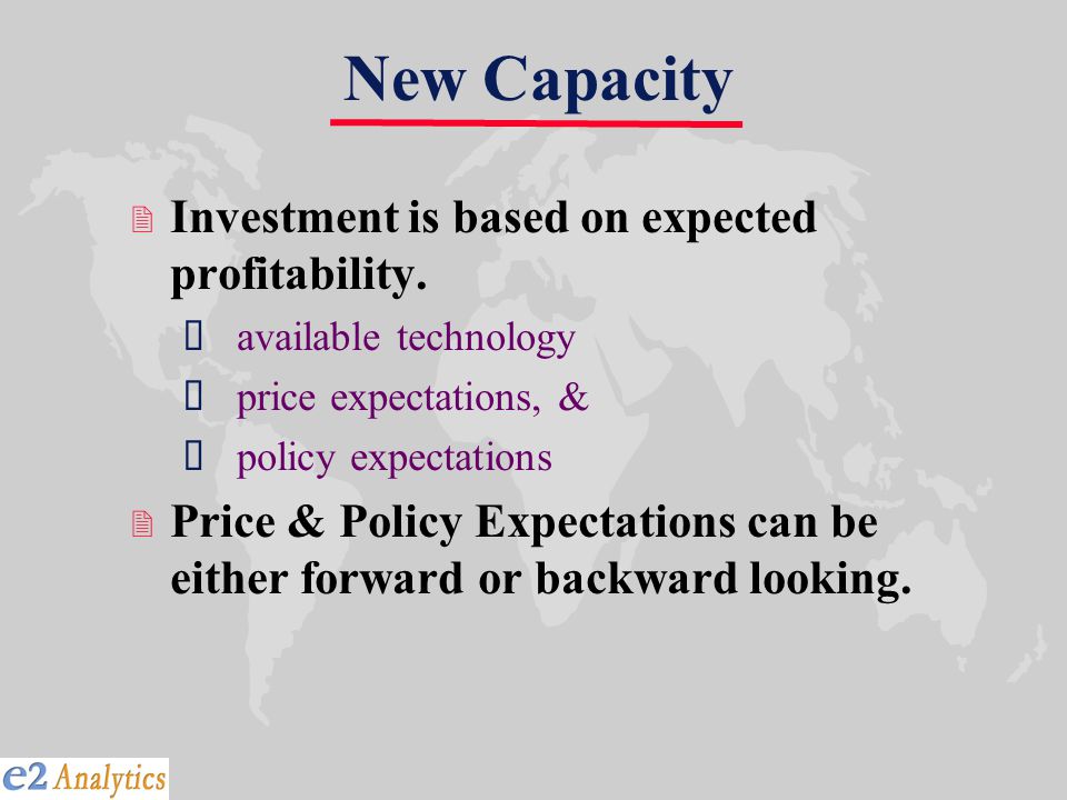 New Capacity 2 Investment is based on expected profitability.