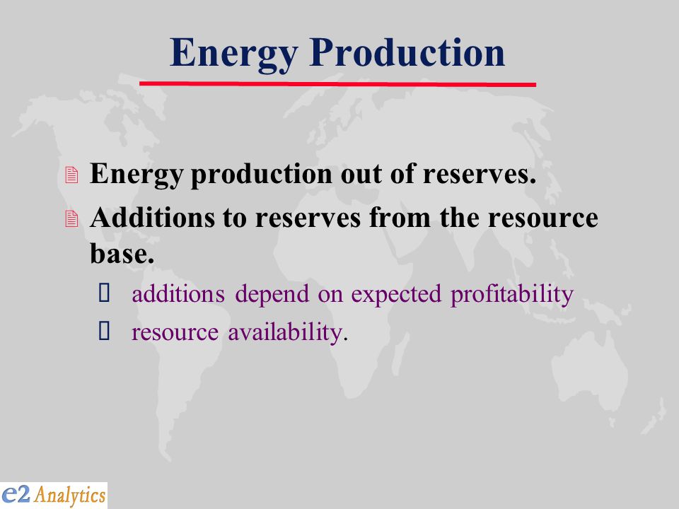Energy Production 2 Energy production out of reserves.
