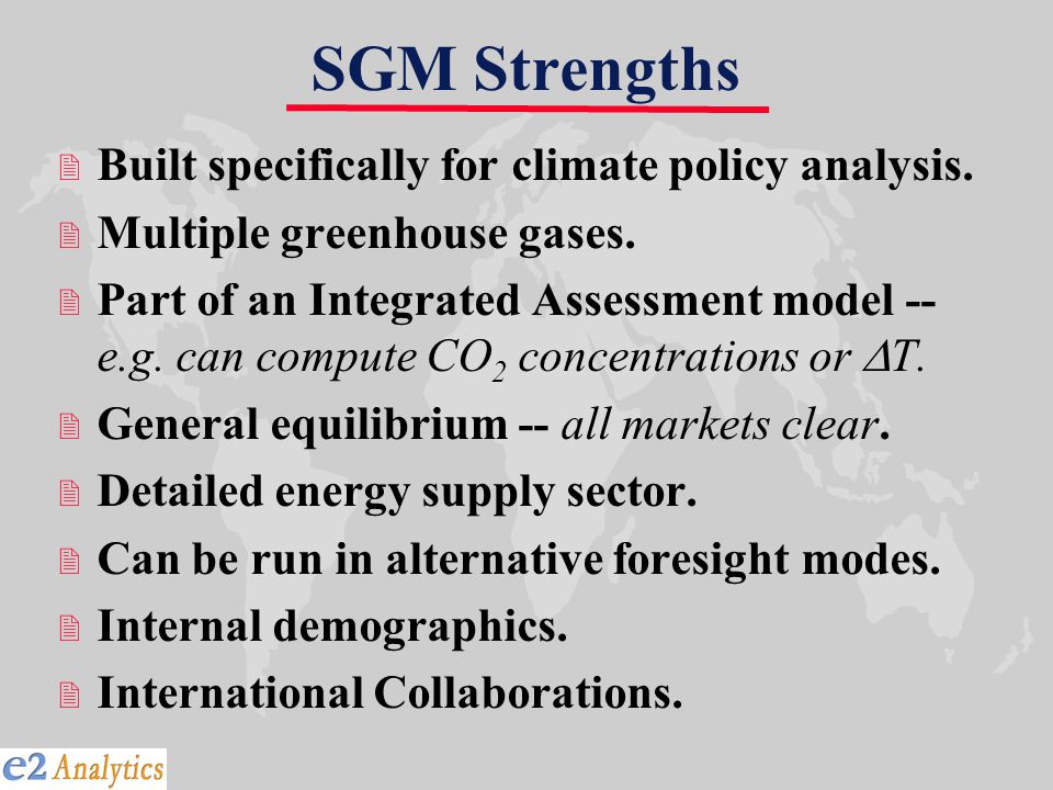 SGM Strengths 2 Built specifically for climate policy analysis.