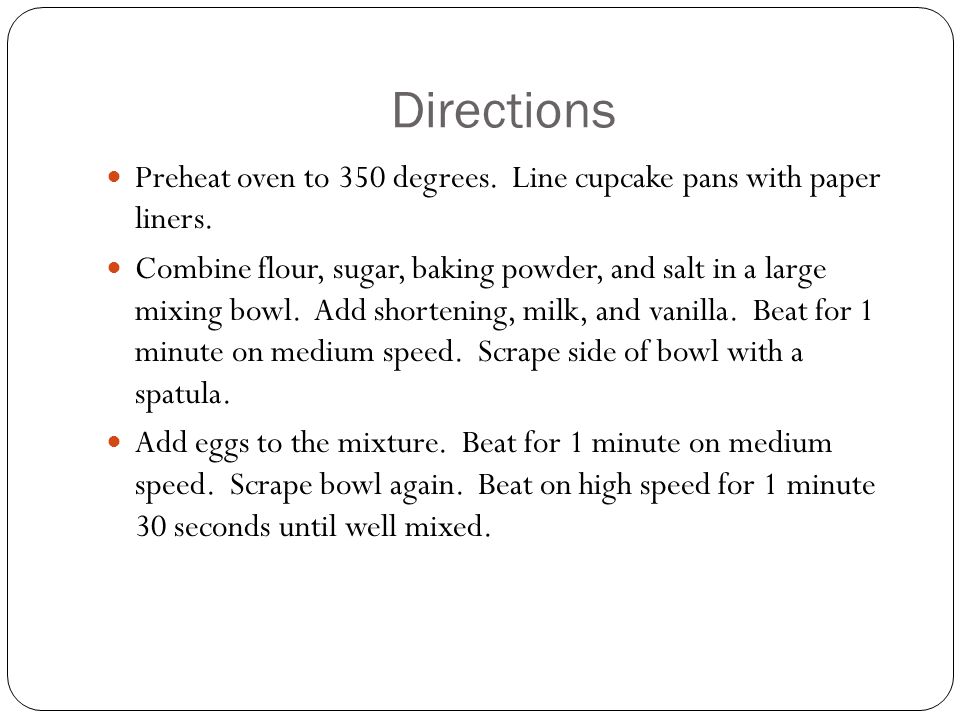 Directions Preheat oven to 350 degrees. Line cupcake pans with paper liners.