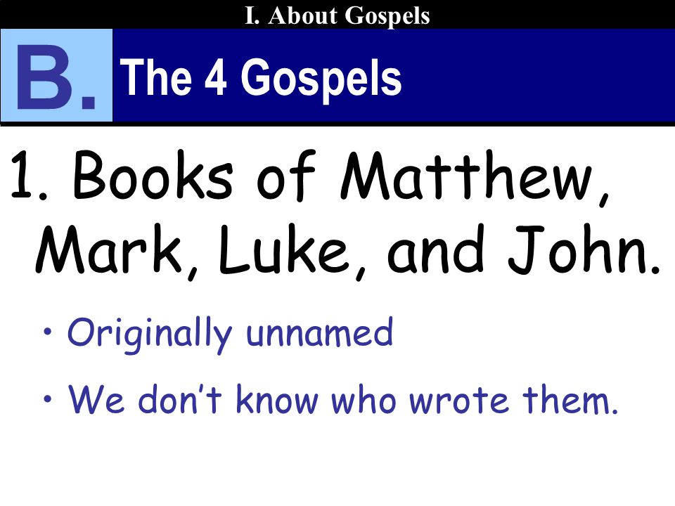 The 4 Gospels 1. Books of Matthew, Mark, Luke, and John.