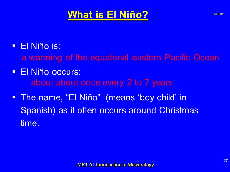 MET MET 61 Introduction to Meteorology What is El Niño.