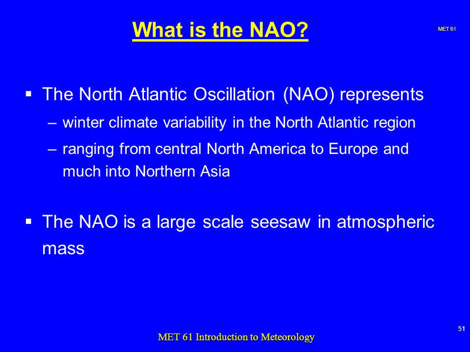 MET MET 61 Introduction to Meteorology What is the NAO.