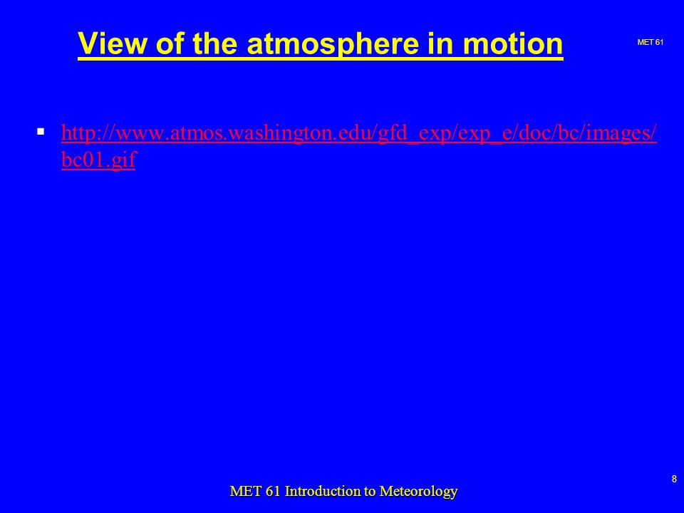 MET 61 8 MET 61 Introduction to Meteorology View of the atmosphere in motion    bc01.gif   bc01.gif
