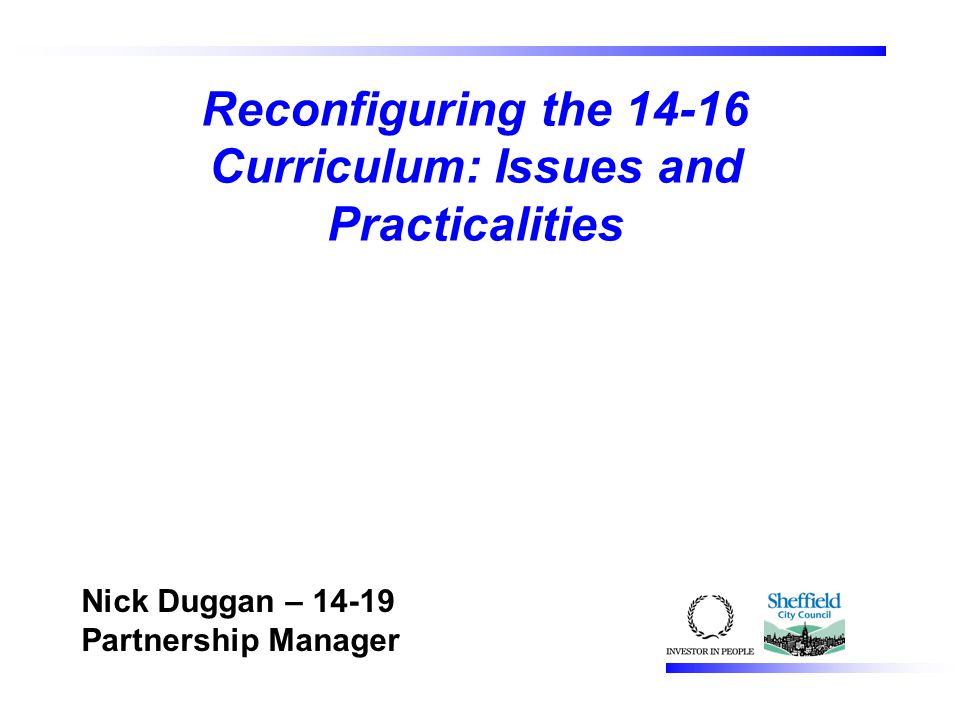 Reconfiguring the Curriculum: Issues and Practicalities Nick Duggan – Partnership Manager