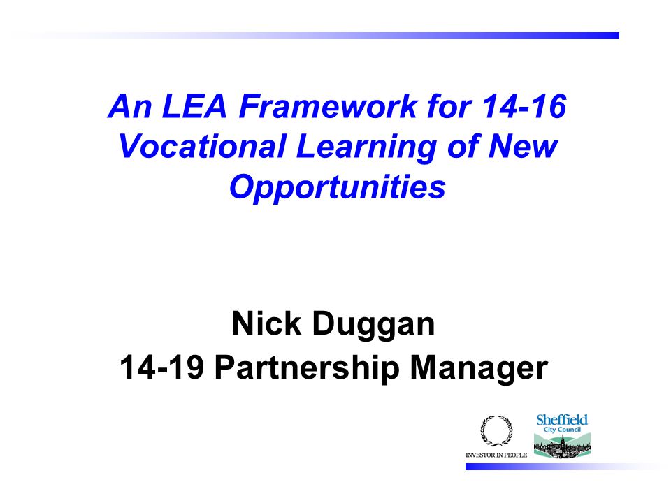 An LEA Framework for Vocational Learning of New Opportunities Nick Duggan Partnership Manager